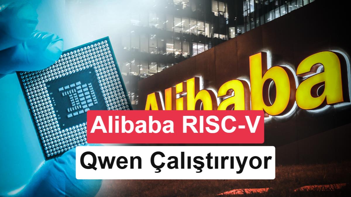 Alibaba, Nvidia'yı izliyor: RISC-V çipinde Qwen desteği - Zolpix Blog